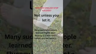 Can Poor English Stop You The Truth You Need to Hear