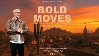 Bold Moves | Pastor Dennis Cummins