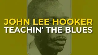 John Lee Hooker - Teachin' The Blues (Official Audio)