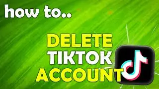 How To Delete TikTok Account. (EASY Tutorial)