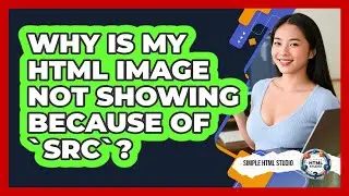 Why Is My HTML Image Not Showing Because Of `src`?