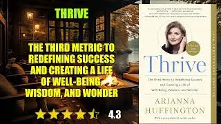 Thrive: The Third Metric to Redefining Success and Creating a Life of Well-Being, W...- Book Summary