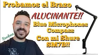 EL BLUE COMPASS es un brazo ARTICULADO TUBULAR PREMIUM. UNBOXING Y MONTAJE (Con mi SHURE SM7B)