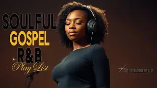 God Heals the Soul | A Mix of Christian Worship with Soul, Gospel, and R&B