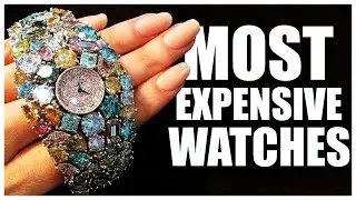 Top 10 Most Expensive Watches In The World!