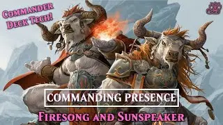 $100 Firesong and Sunspeaker Commander Deck Tech! | Commanding Presence