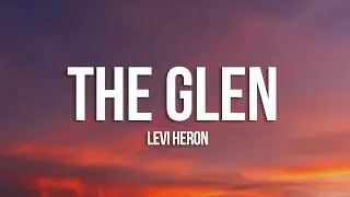 Levi Heron - The Glen (Levi Heron Edit) (Lyrics)