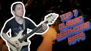Top 7 Classic Deathcore Riffs (2006-2009)