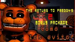 Como evitar a los animatronicos de The return to freddy's 2 Bonus Package