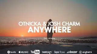 Otnicka, Josh Charm - Anywhere (feat. Jetason)
