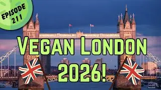 Ep 211 We're Back! Vegan Wins - Flat Headed Cats? Vegan London 2026