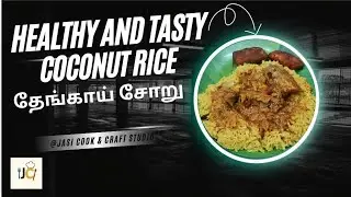 சுவையான தேங்காய் சோறு / Healthy & Tasty Coconut Rice Recipe /@ Jasi Cook & Craft Studio 