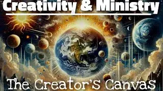 Creativity & Ministry: The Creator&rsquo;s Canvas