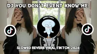 DJ YOU DON&rsquo;T EVENT KNOW ME SLOWED VIRAL TIKTOK 2026