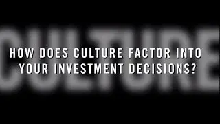 How Does Culture Factor Into Investment Decisions?