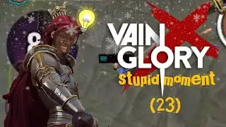 Vainglory -Stupid Moment- (23)
