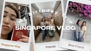MY BIRTHDAY VLOG IN SG! Celebrating my bday with my bestie/friends. And travel around SG! 🇸🇬