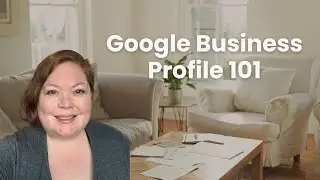 Google Business Profile:&nbsp;Basics&nbsp;&&nbsp;What You Need to Know