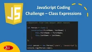 Javascript Coding Challenge : Find Code Output (Concept: Class Expressions) - Episode 23
