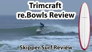Trimcraft re.Bowls Surfboard Review