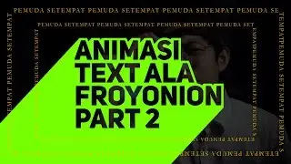 Animasi Text Ala Froyonion (Part 2)