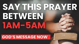 If You Are Awake Between 1am-5am SAY THIS PRAYER | Powerful Early Morning Prayer GOD&rsquo;S Protection