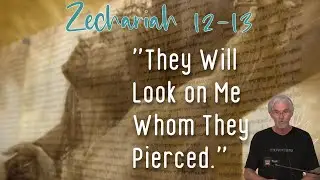 Zechariah 12-13 - 