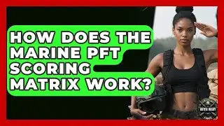 How Does The Marine PFT Scoring Matrix Work? - Battle Ready Force