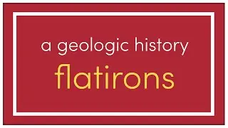 A Geologic History of The Flatirons - Denver Interactive Timeline