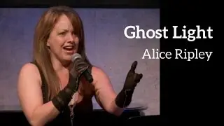Alice Ripley - GHOST LIGHT (Kerrigan-Lowdermilk)