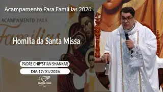 Homilia da Santa Missa - Padre Chrystian Shankar (17/01/2026)
