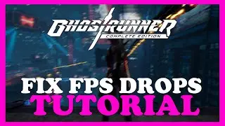 Ghost Runner &ndash; How to Fix Fps Drops & Stuttering &ndash; Complete Tutorial