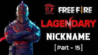 Free Fire Top 11 New Lagendary Nicknames Ideas || Free Fire Names [part-15]