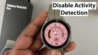 How To Disable Automatic Workout Detection On Samsung Galaxy Watch 5 / 5 Pro