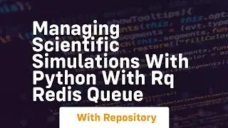 Managing scientific simulations with python with rq redis queue