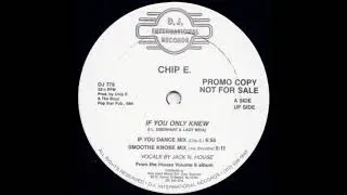 Chip E. &ndash; If You Only Knew (Smoothe Knose Mix)