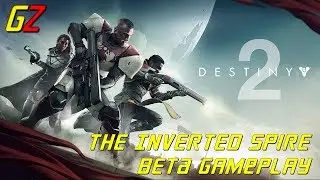 Destiny 2 Beta - The Inverted Spire gameplay