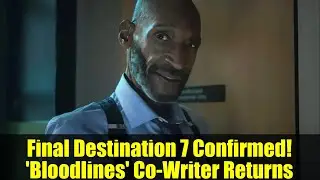 Final Destination 7 Confirmed! 'Bloodlines' Co-Writer Returns