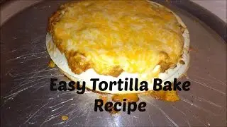Easy Tortilla Bake Recipe