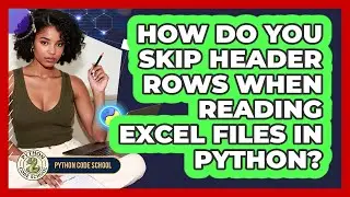 How Do You Skip Header Rows When Reading Excel Files In Python? - Python Code School