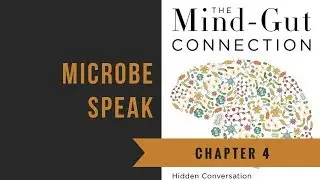 Chapter 4: Microbe Speak | The Mind-Gut Connection