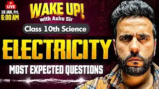 Class 10 Science 🔥| Electricity Most Important Questions | Wake Up! with Ashu Sir