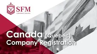 Canada (Quebec) Company Formation: Canada (Quebec) Company Registration - Business Set Up | SFM