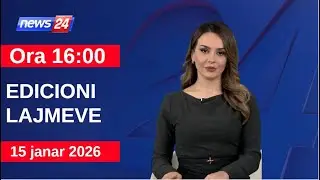 15 Janar 2026 Edicioni i Lajmeve në News24 në studio Daljana Sejdia (Ora 16:00)