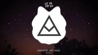Let Me Love You - DJ Snake Feat. Justin Bieber (Andrew Michael Remix)