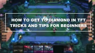TFT for beginners - How to get out of Gold and Plat ^^