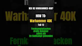 How to Warhammer 40K Teil 12 Fernkampfattacken, gro&szlig;e Kanonen ruhen nie, im Nahkampf gebunden
