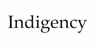 How to Pronounce Indigency