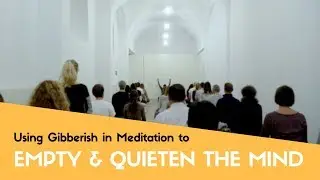 Using Gibberish in Meditation to Empty and Quieten the Mind | Dhyanse