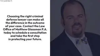 Criminal Defense Attorney Near Me | Fort Lauderdale, FL | Law Office of Matthew Glassman P.A.